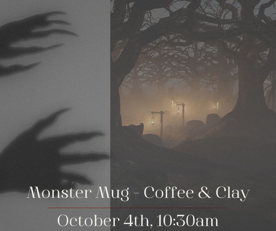 Monster Mug- Coffee & Clay | 10/4 | 10:30am