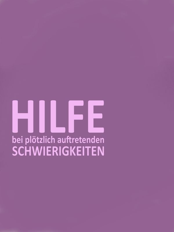 Hilfe bei plötzlich auftretenden Schwierigkeiten