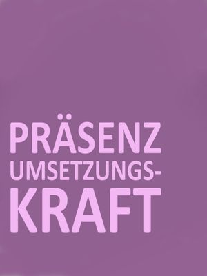 Präsenz / Umsetzungskraft