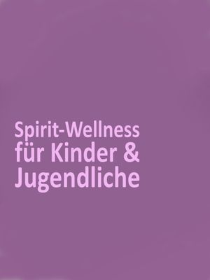 Spirit-Wellness für Kinder & Jugendliche