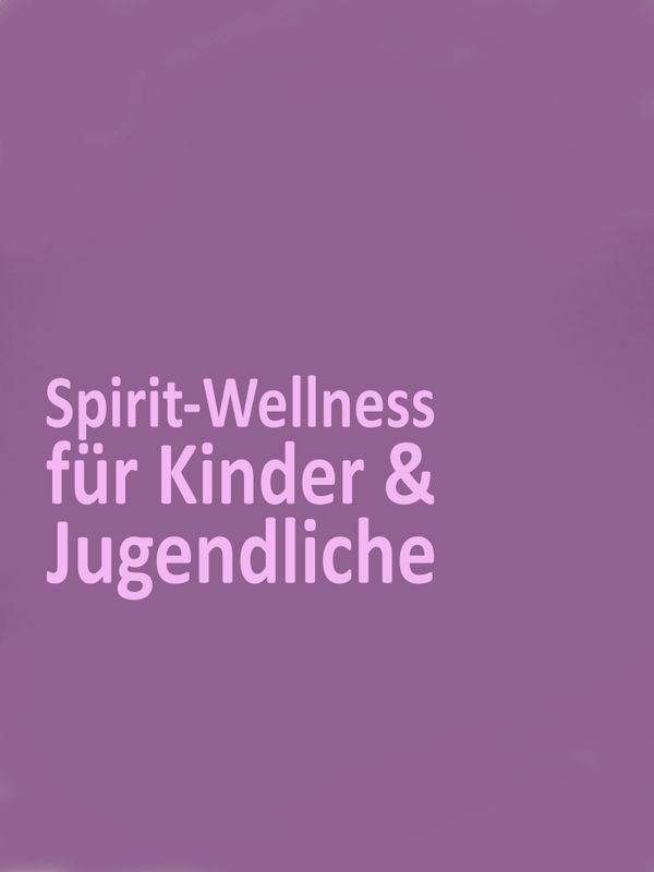 Spirit-Wellness für Kinder &amp; Jugendliche