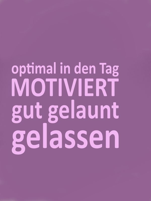 Perfekt in den Tag starten!