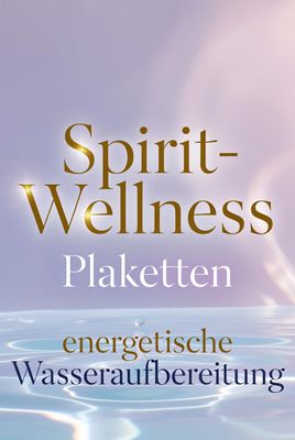 Spirit-Wellness-Bade-, Trink- und Einsteck-Plaketten® für Zuhause & Unterwegs