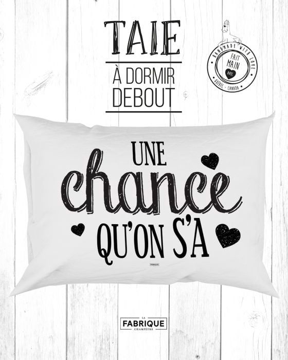 Taie d&#39;oreiller « Une chance qu&#39;on s&#39;a »