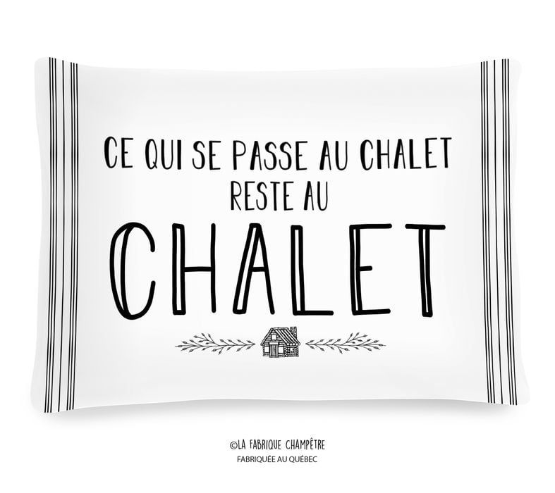 Coussin - “Ce qui se passe au chalet reste au chalet!“