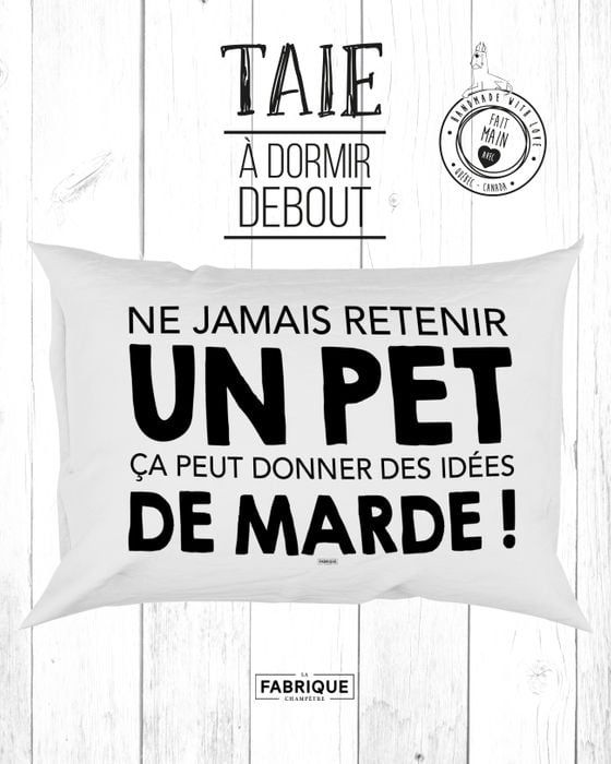 Taie d&#39;oreiller « Ne jamais retenir un pet... ça peut donner des idées de marde ! »