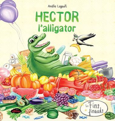 Hector l&#39;alligator - Amélie Legault