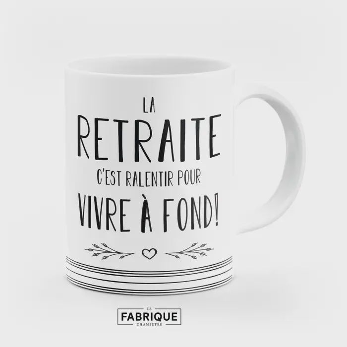 Tasse - &quot;La retraite c&#39;est ralentir pour vivre à fond!&quot;