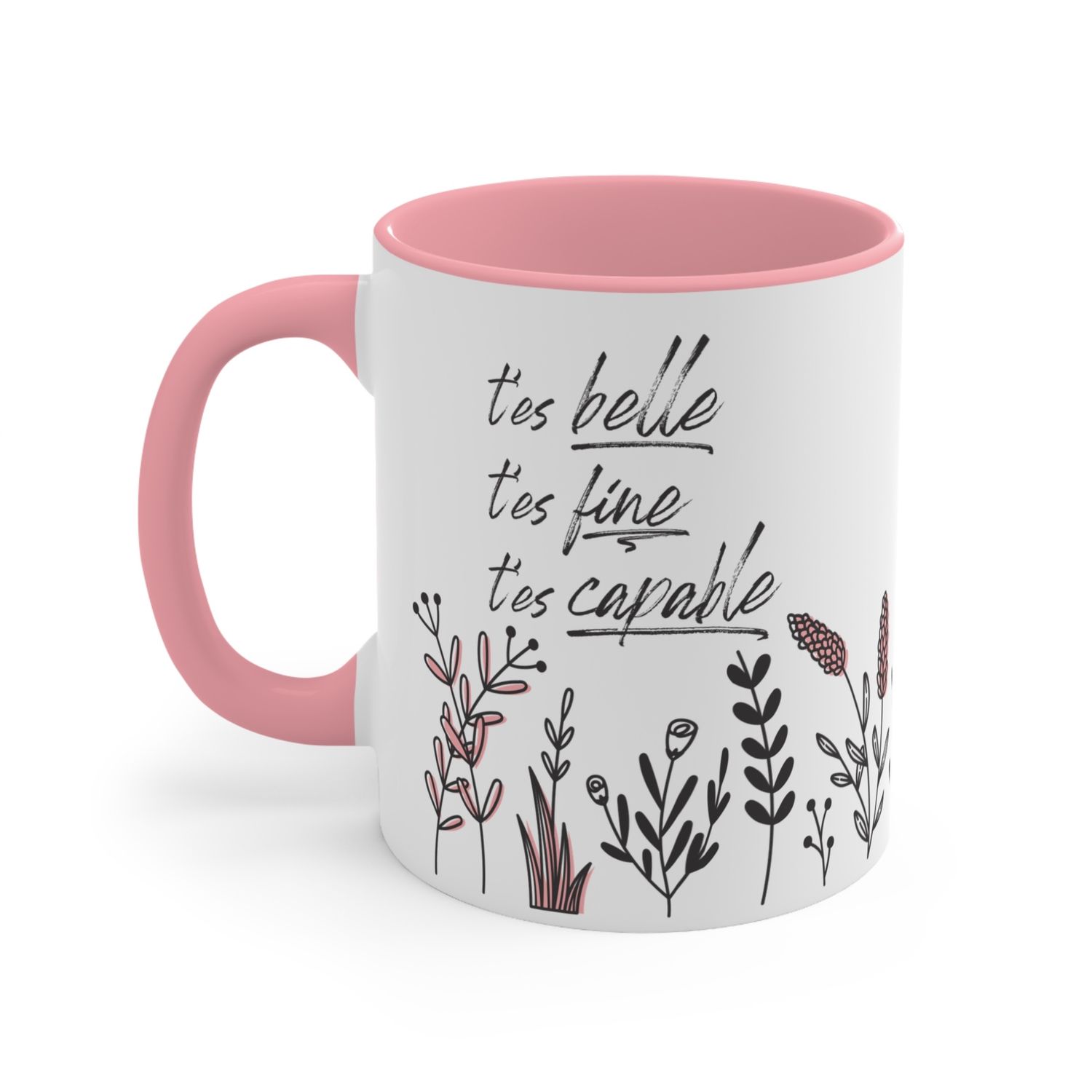 Tasse T'es belle, t'es bonne, t'es capable, Size: 11oz - 325ml