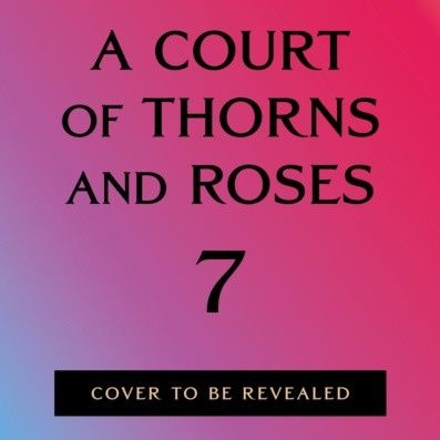 A Court of Thorns and Roses 7 - Sarah J. Maas (Hardcover)