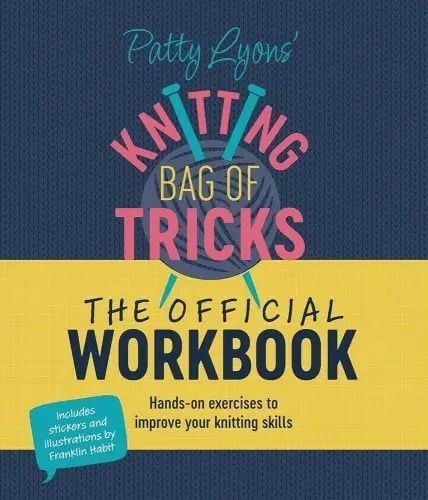 Patty Lyons’ Knitting Bag of Tricks: The Official Workbook