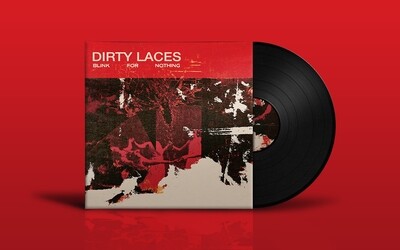 Dirty Laces - Blink For Nothing - 12’’ Vinyl.