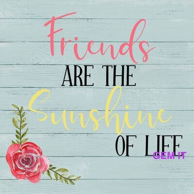 Friends are the sunshine of life - by Amanda - Full Drill Diamond Painting - Specially ordered for you.  Delivery is approximately 4-6 weeks
