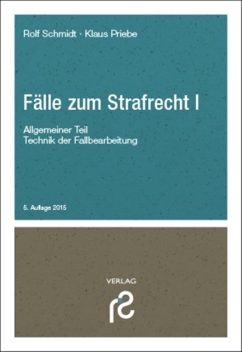 Fälle zum Strafrecht I, 6. Auflage 2018 Fälle zum Strafrecht I, 6. Auflage 2018
