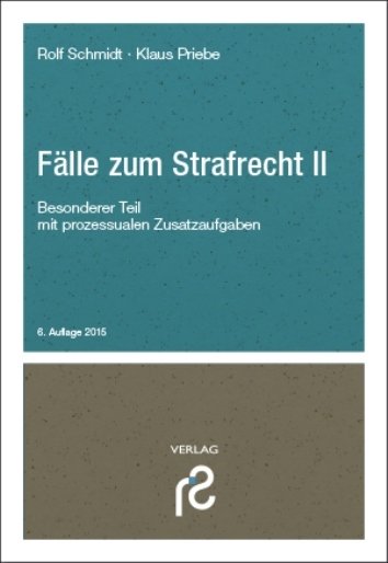 Fälle zum Strafrecht II, 7. Auflage 2018 Fälle zum Strafrecht II, 7. Auflage 2018