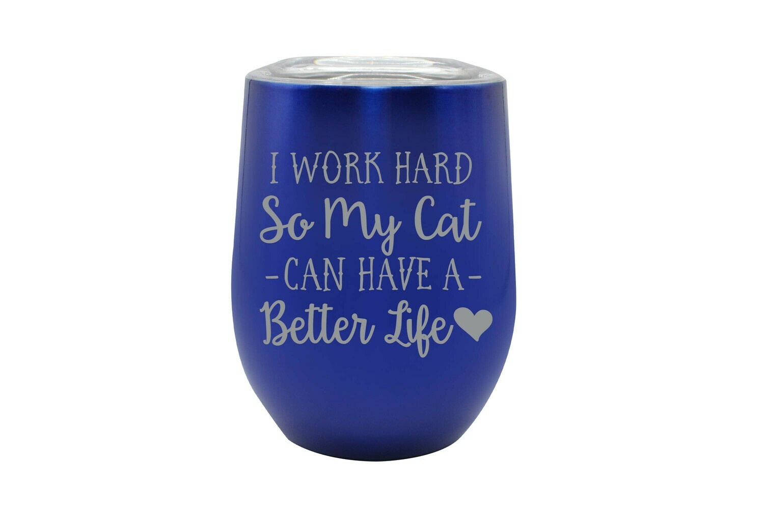 I work hard so my Cat or Dog can have a better life Insulated Tumbler 12 oz