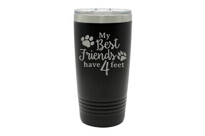 My Best Friends have 4 Feet Personalized Insulated Tumbler 20 oz