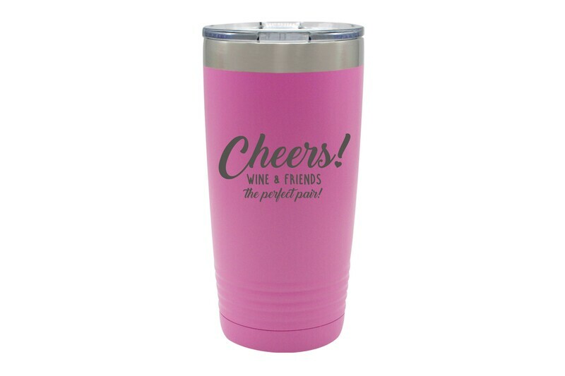 Wine & Friends the Perfect Pair or Your Custom Saying Insulated Tumbler 20 oz