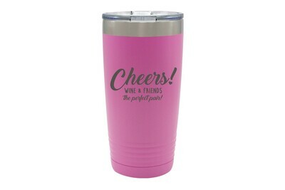 Wine & Friends the Perfect Pair or Your Custom Saying Insulated Tumbler 20 oz