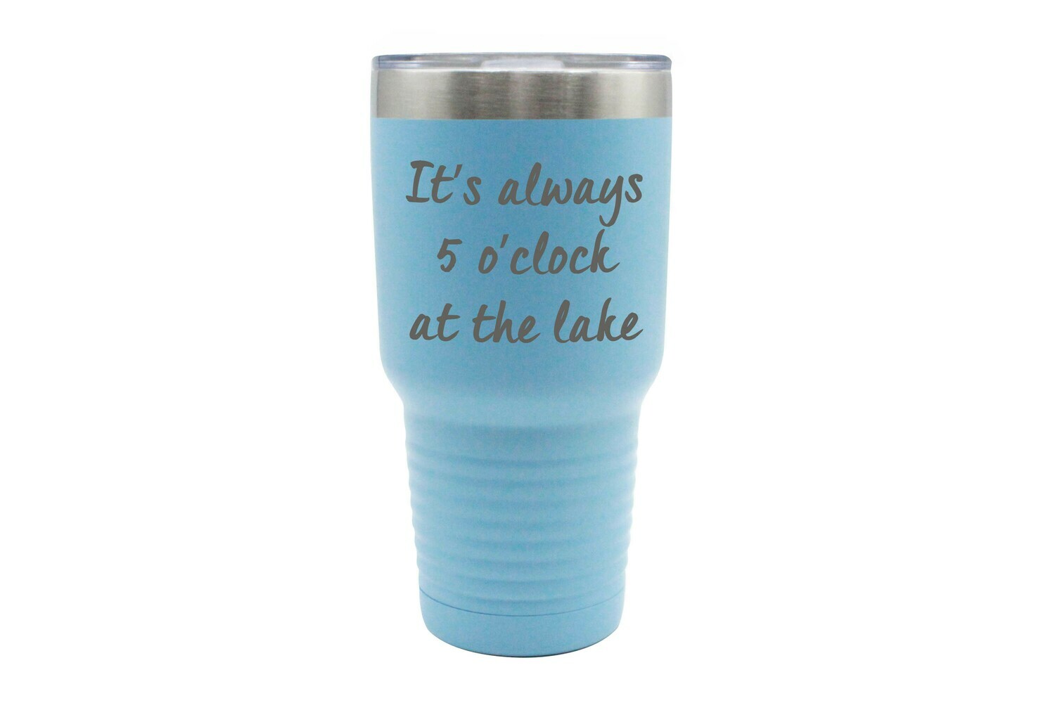 It's Always 5 O'clock at the Lake/Beach Insulated Tumbler 30 oz