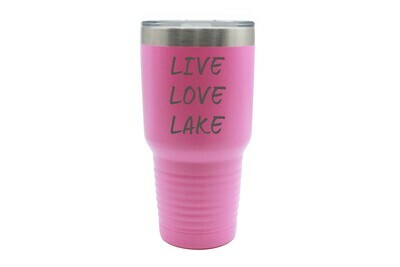 Live Love Lake or Your Custom Words Insulated Tumbler 30 oz