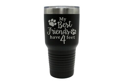 My Best Friends have 4 Feet Personalized Insulated Tumbler 30 oz