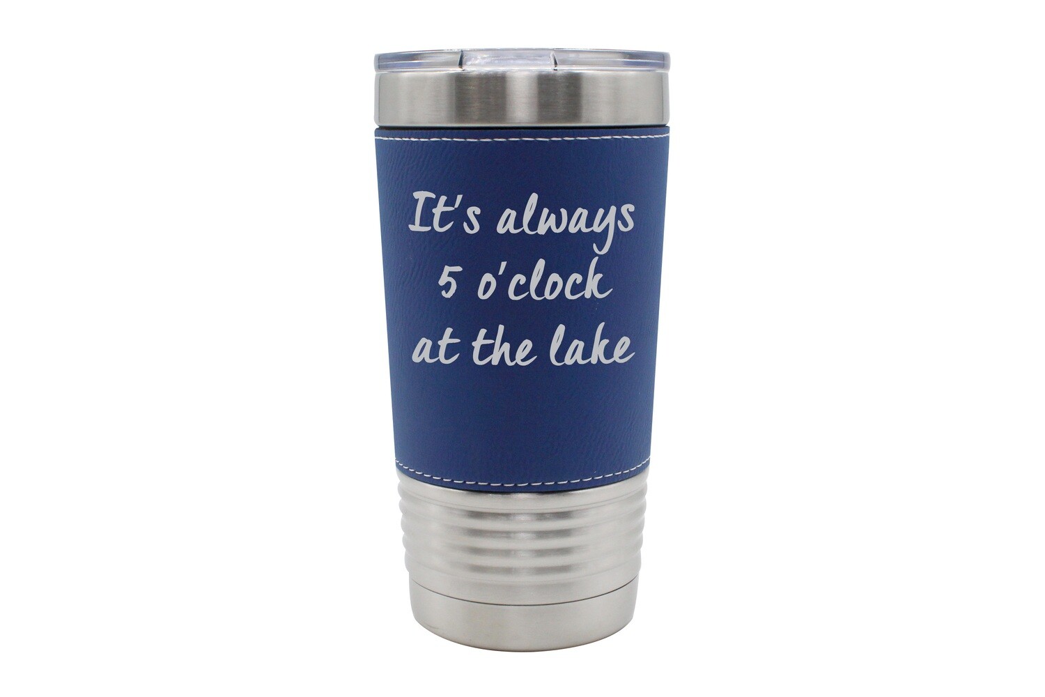 Leatherette 20 oz It's Always 5 O'clock at the Lake/Beach Insulated Tumbler