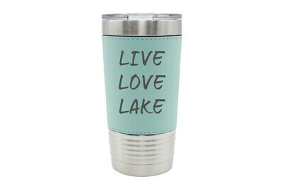 Leatherette 20 oz Live Love Lake or Your Custom Words Insulated Tumbler