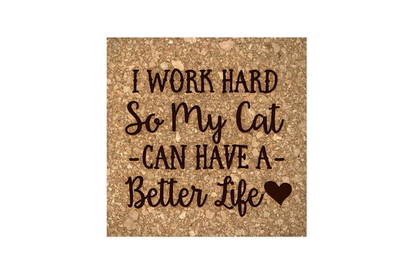 I work hard so my Dog or Cat can have a better life on Cork Coaster Set