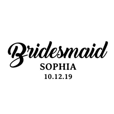 Custom "Bridesmaid" w/Name & Date Stemless Wine Glass