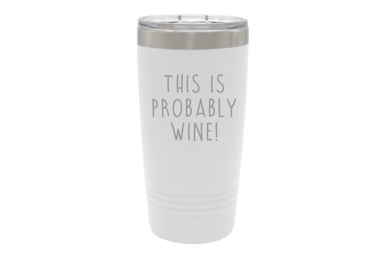 This is Probably Wine Insulated Tumbler 20 oz