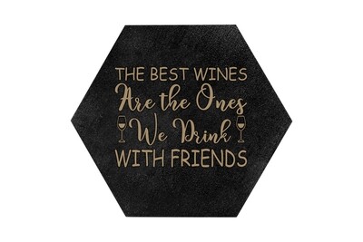 The Best Wines are the Ones We Drink with Friends HEX Hand-Painted Wood Coaster Set