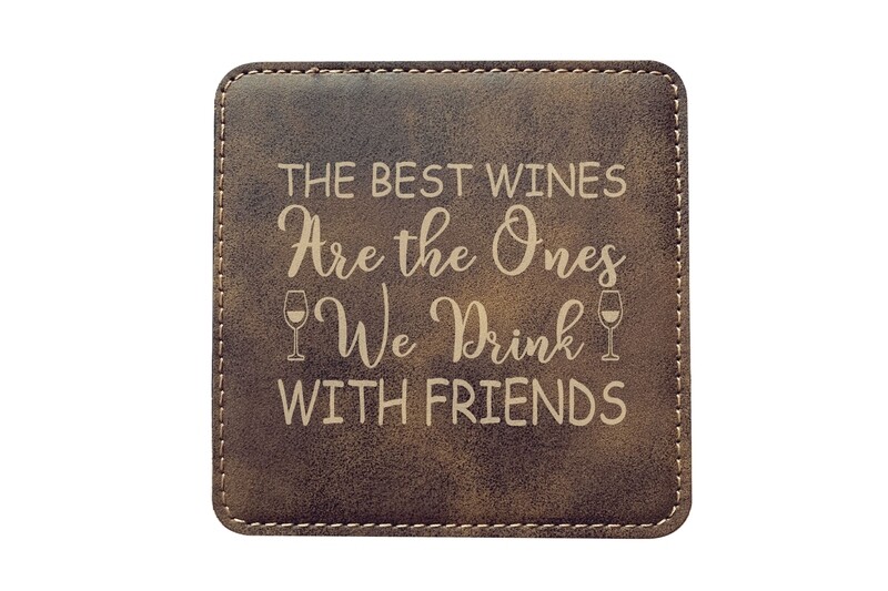 The Best Wines are the Ones We Drink with Friends Leatherette Coaster Set
