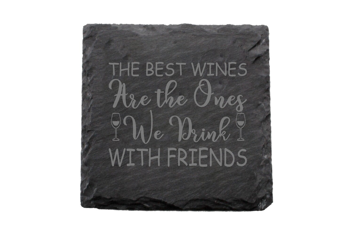 The Best Wines are the Ones We Drink with Friends Slate Coaster Set