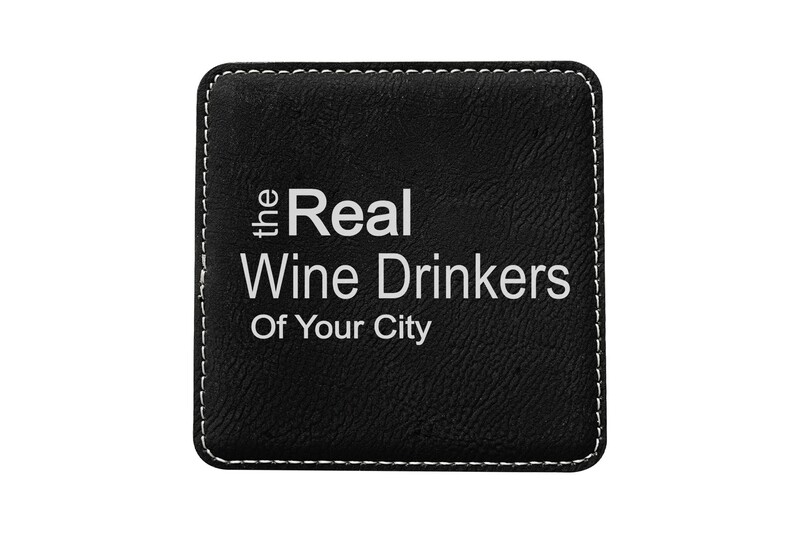 The Real Wine Drinkers of (Add Your Custom Location) Leatherette Coaster Set
