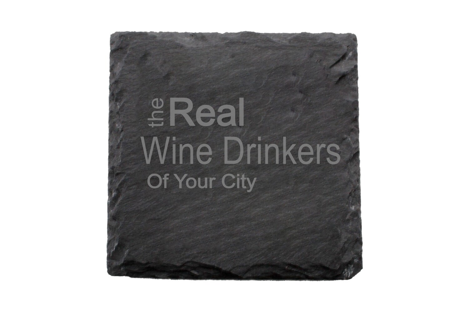 The Real Wine Drinkers of (Add Your Custom Location) Slate Coaster Set