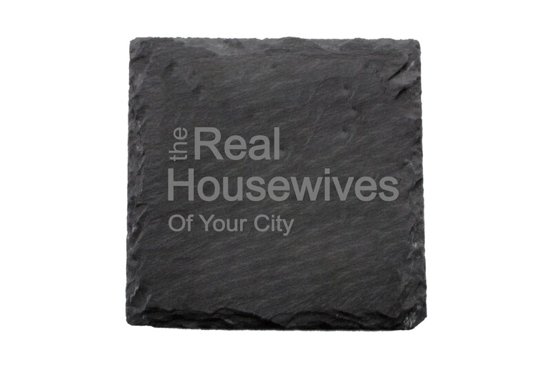 The Real Housewives of (Add Your Custom Location) Slate Coaster Set