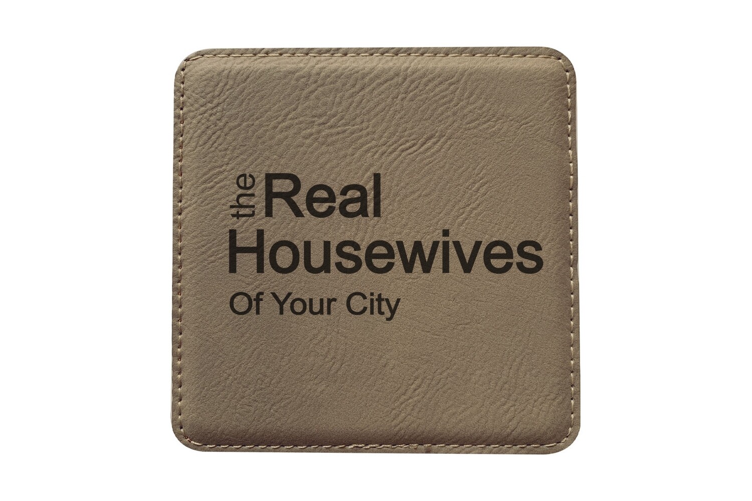 The Real Housewives (Add Your Custom Location) Leatherette Coaster Set