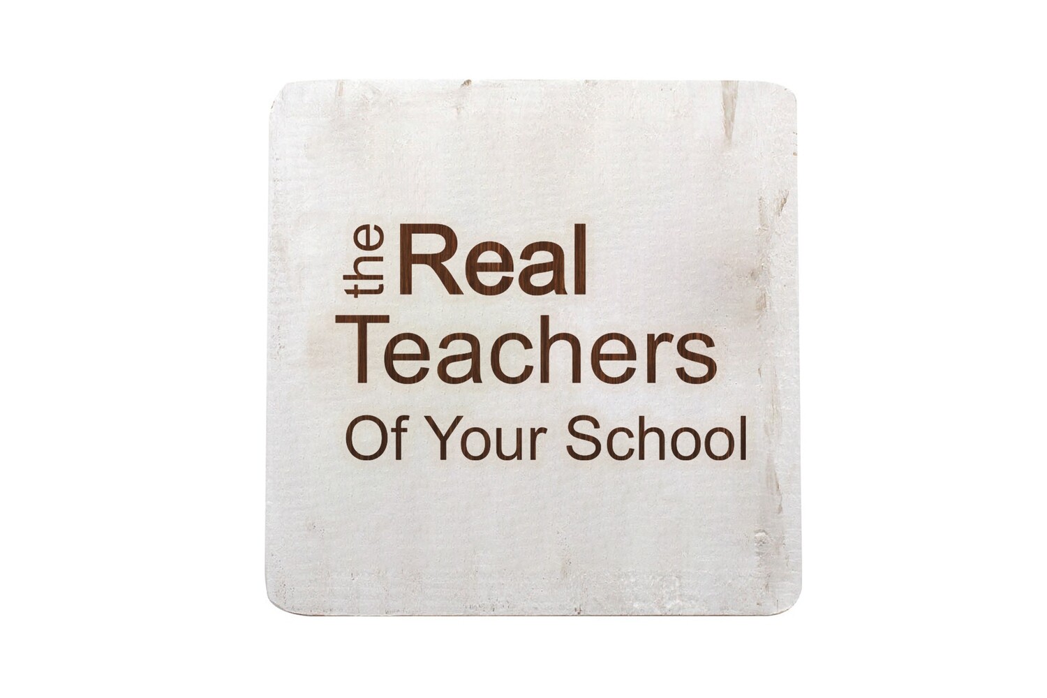 The Real Teachers of (Add Your School) Hand-Painted Wood Coaster Set