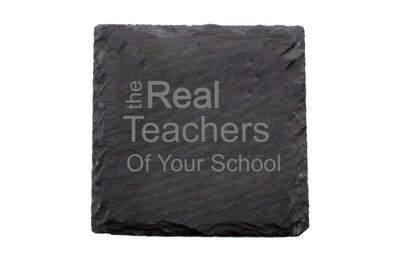 The Real Teachers of (Add Your School) Slate Coaster Set