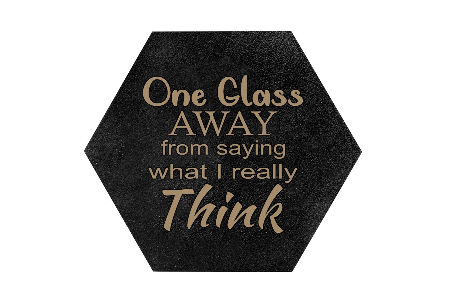 "One Glass Away from saying what I really Think" HEX Hand-Painted Wood Coaster Set