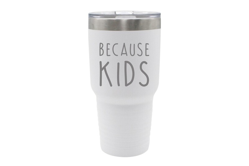 Because Kids Insulated Tumbler 30 oz