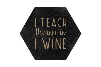 I Teach therefore I Wine HEX Hand-Painted Wood Coaster Set