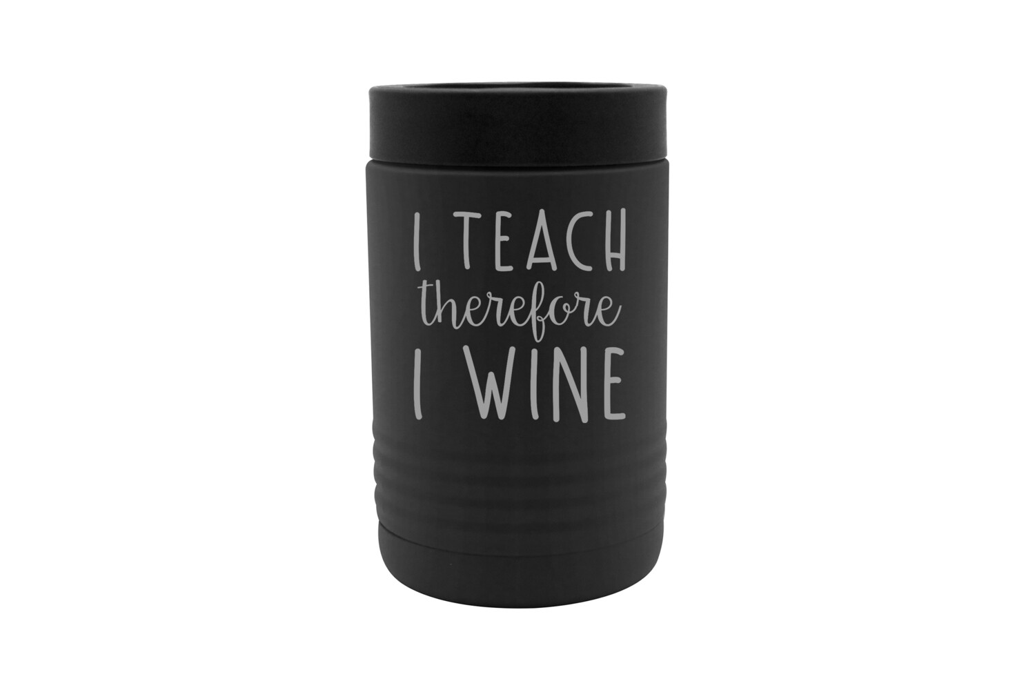 I Teach therefore I Wine Insulated Beverage Holder