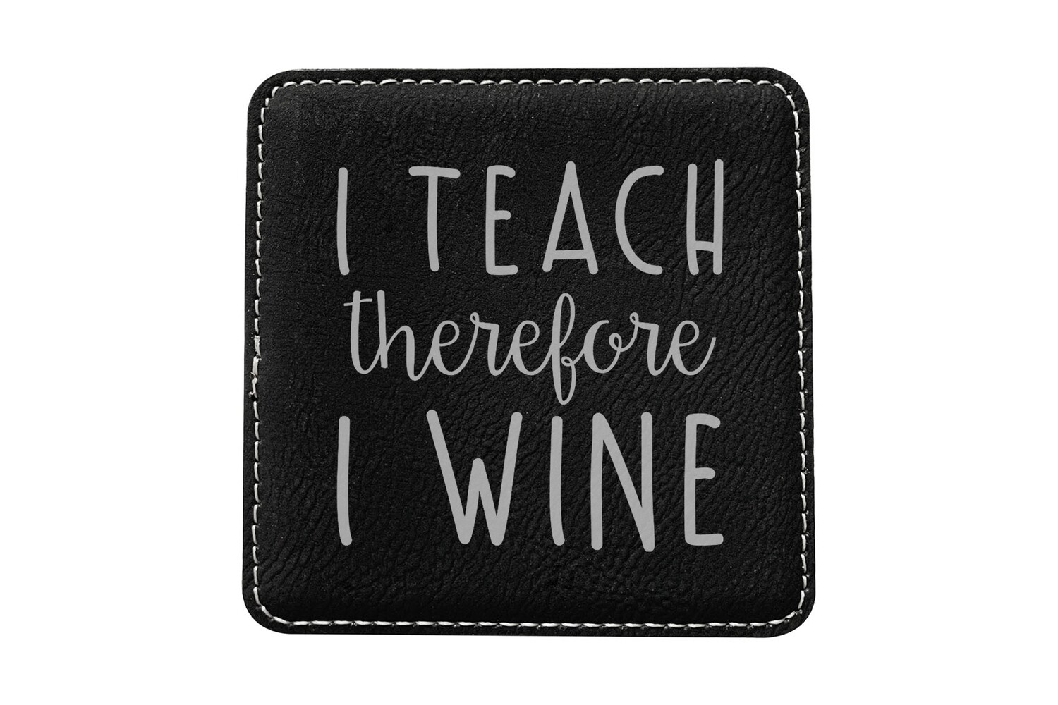I Teach therefore I Wine Leatherette Coaster Set
