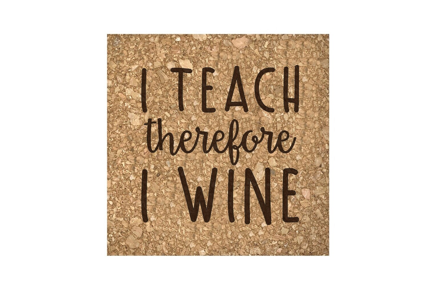 I Teach therefore I Wine Cork Coaster Set