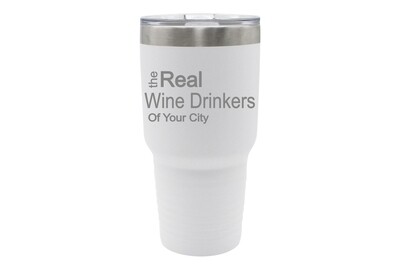 The Real Wine Drinkers (Add Your Custom Location) Insulated Tumbler 30 oz
