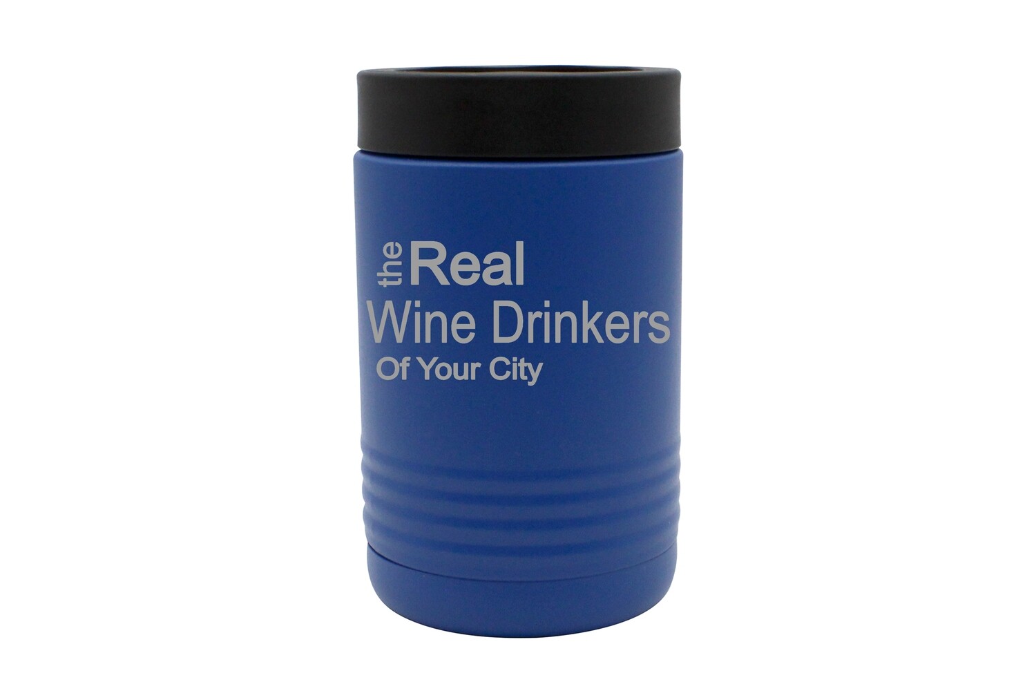 The Real Wine Drinkers of (Add Your Custom Location) Insulated Beverage Holder