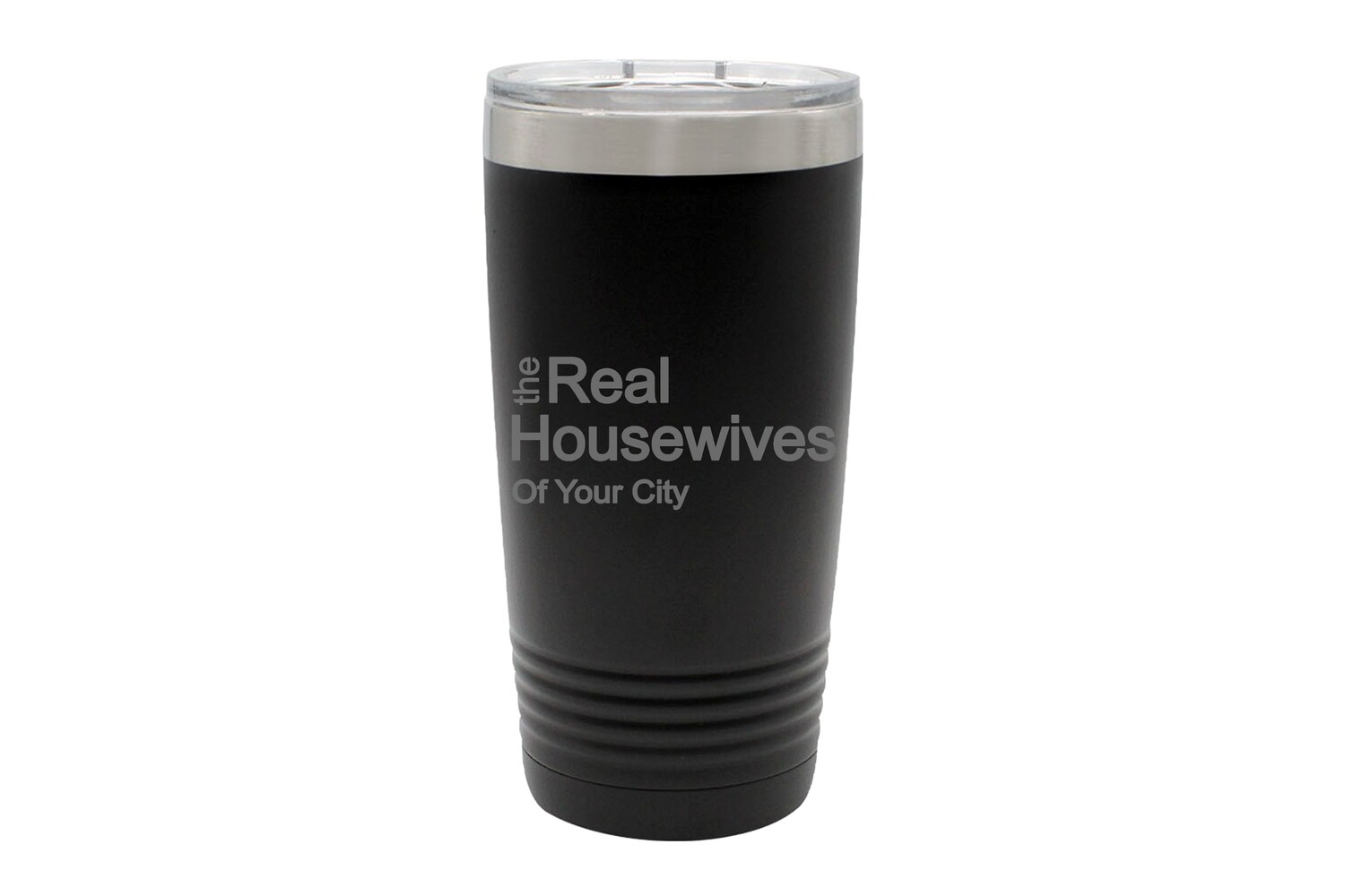 The Real Housewives of (Add Your Custom Location) Insulated Tumbler 20 oz