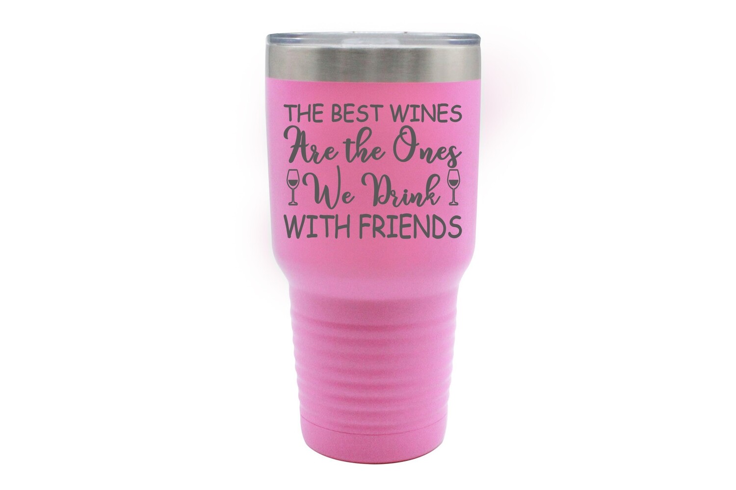 The Best Wines are the Ones We Drink with Friends Insulated Tumbler 30 oz